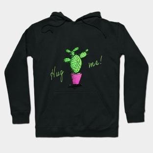 Cactus hug me! Hug me! Hoodie